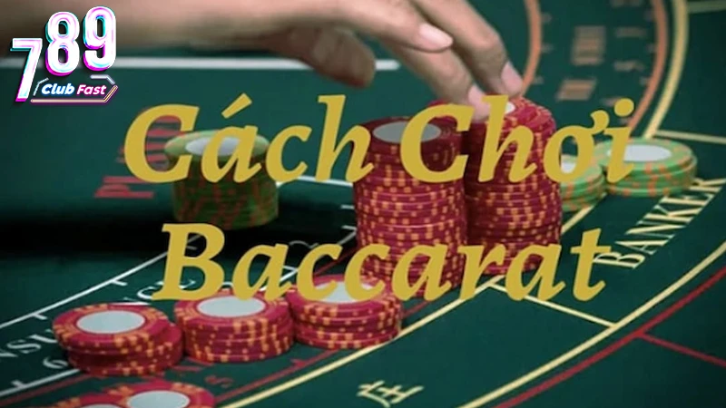 Cách đánh Baccarat cực nhanh gọn cho người mới